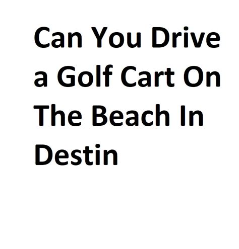 Can You Drive A Golf Cart On The Beach In Destin Complete Info