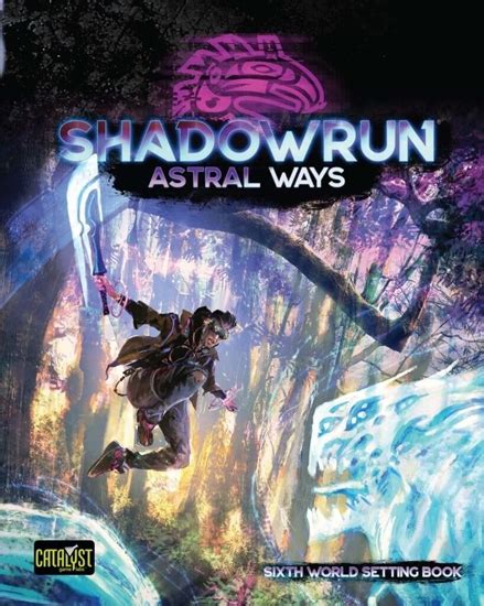 Catalyst Game Labs Shadowrun 6Th Edition Astral Ways Hc Cat28101 9781638611141