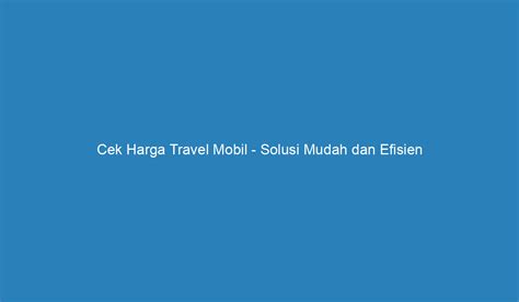 Cek Harga Travel Mobil