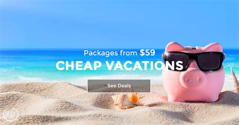 Cheap Vacation Deals Affordable Sell Off Vacation Packages Cheap