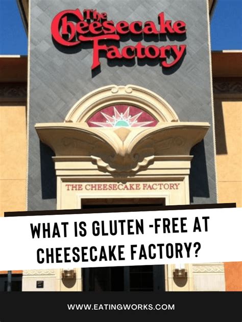 Cheesecake Factory Gluten Free Menu Guide 2023 Eating Works