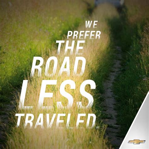 Choose The Road Less Traveled For More Adventures Quotes Travel Quote