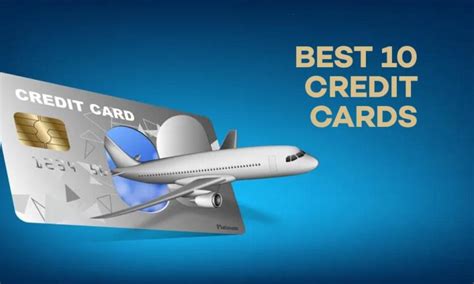 Come Learn About The 10 Best Credit Cards For You Travelers These