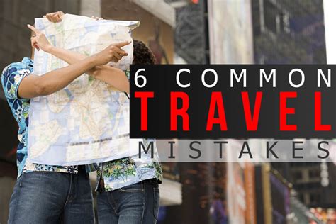 Common Travel Mistakes And What Not To Do When Traveling