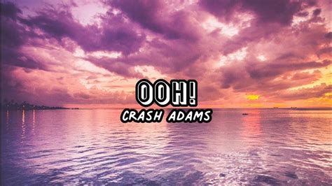 Crash Adams Ooh Lyrics Youtube