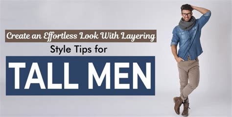 Create An Effortless Look With Layering Style Tips For Tall Men