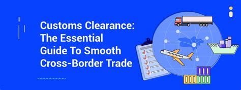 Customs Clearance The Essential Guide To Smooth Cross Border Trade