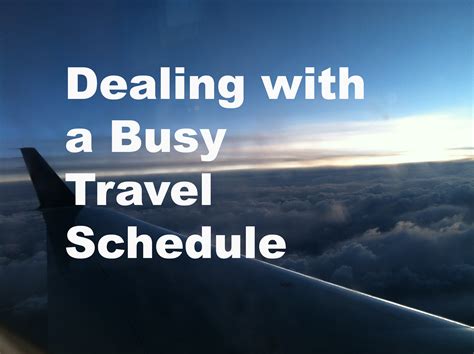 Dealing With A Busy Travel Schedule