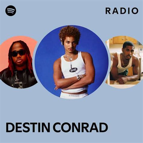 Destin Conrad Radio Playlist By Spotify Spotify