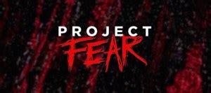 Destination Fear Cancelled Will Continue As Project Fear On