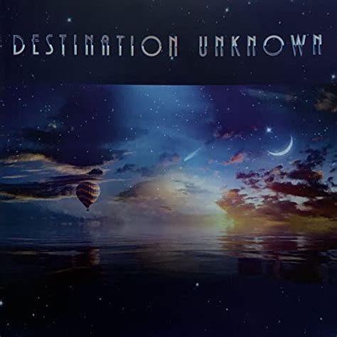 Destination Unknown N E W L I F E