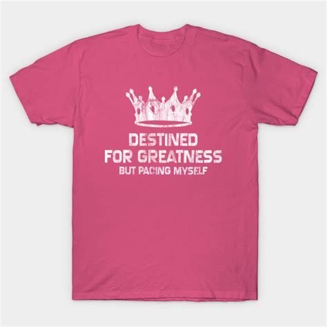 Destined For Greatness Crown T Shirt Teepublic