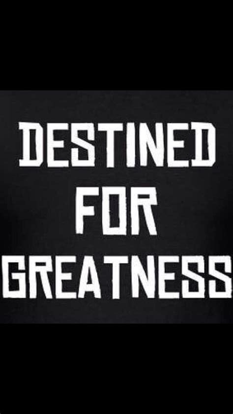 Destined For Greatness Photos Download The Best Free Destined For