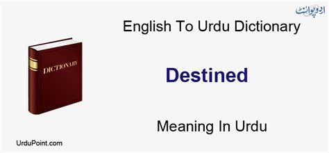 Destined Meaning In Urdu Muqaddar Ho Chuka English To Urdu Dictionary