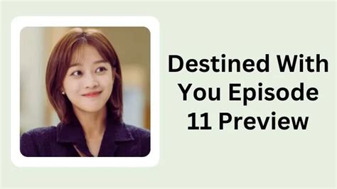 Destined With You Episode 11 Preview When Where And How To Watch