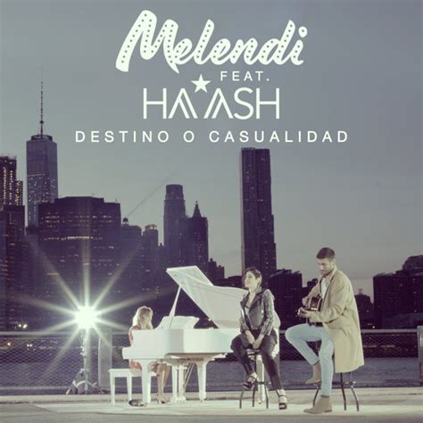 Destino O Casualidad Melendi Ft Ha Ash V Deo Lyrics Letra Y M Sica