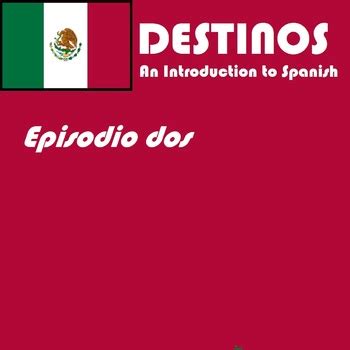 Destinos An Introduction To Spanish Episodio Dos Ten Questions Worksheet