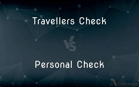 Difference Between Travellers Check And Personal Check Travellers