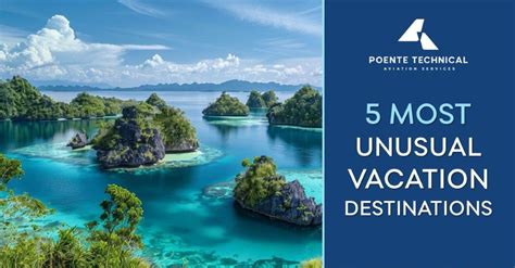 Discover The Extraordinary 5 Most Unusual Vacation Destinations In 2024 Poente Technical