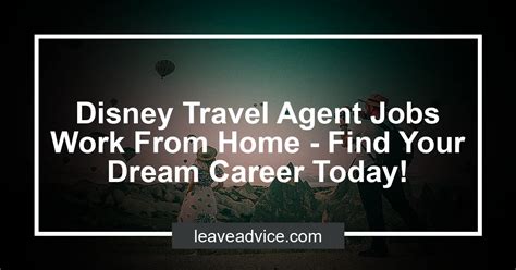 Disney Travel Agent Jobs Work From Home Find Your Dream Career Today