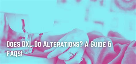 Does Dxl Do Alterations A Guide Faqs