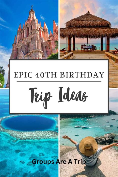 Don T Know Where To Celebrate The Big 4 0 We Have Ideas These Are