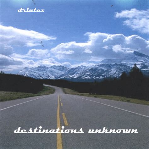 Drlutex Destinations Unknown Amazon Com Music