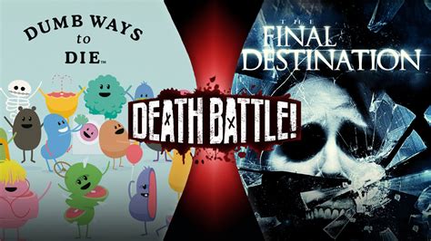 Dumb Ways To Die Vs Final Destination R Deathbattlematchups