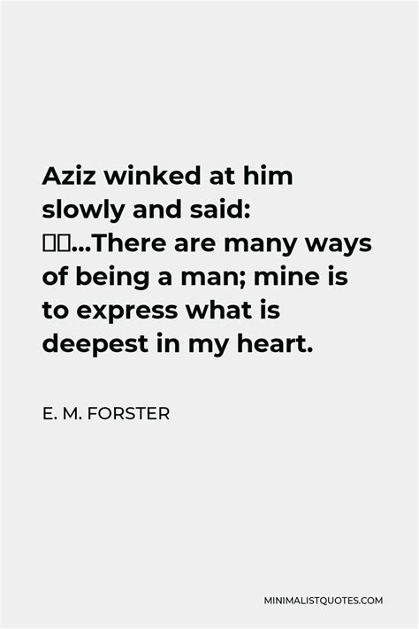 E M Forster Quote Aziz Winked At Him Slowly And Said There Are