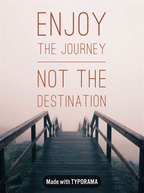 Enjoy The Journey Not The Destination Enjoyment Outdoor Inspiration