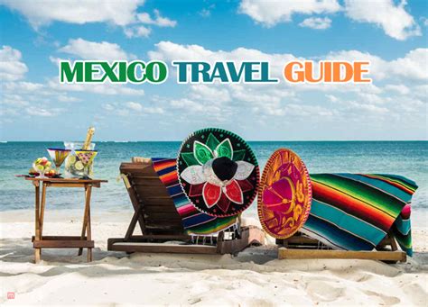 Enjoy Your Trip South With This Mexico Travel Guide Business World Travel