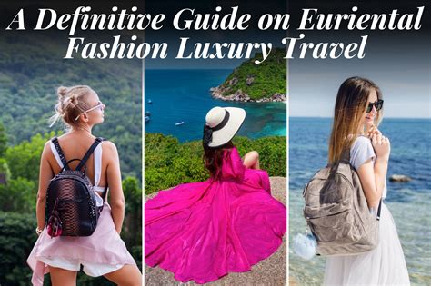 Euriental Fashion Luxury Travel Tips