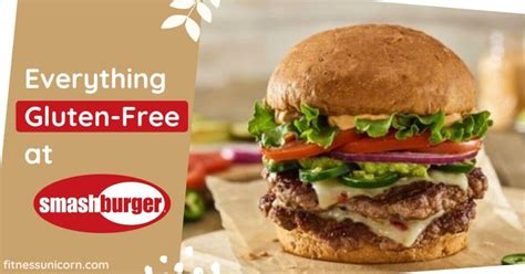 Everything Gluten Free At Smashburger In 2023 Fitness Unicorn