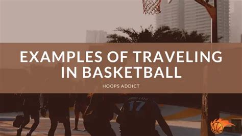 Examples Of Traveling In Basketball Hoops Addict