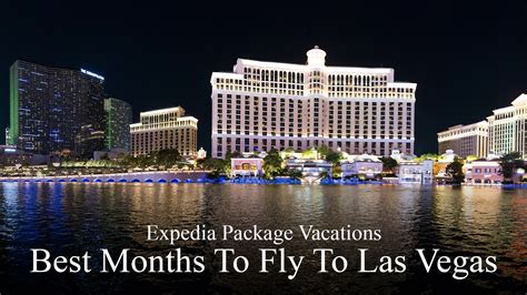 Expedia Package Vacations Best Months To Fly To Las Vegas Travoh