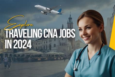 Explore Traveling Cna Jobs In 2024 Unlock Exciting Opportunities By