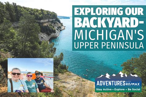 Exploring Our Backyard Michigan Amp 39 S Upper Peninsula Adventures With Remax