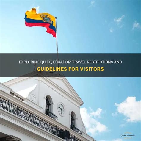 Exploring Quito Ecuador Travel Restrictions And Guidelines For