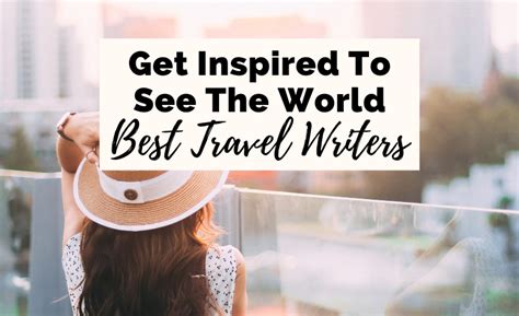 Famous Travel Writers List Of The Top Well Known Travel Writers