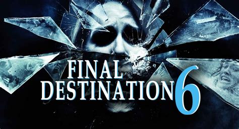 Final Destination 6 Full Movie