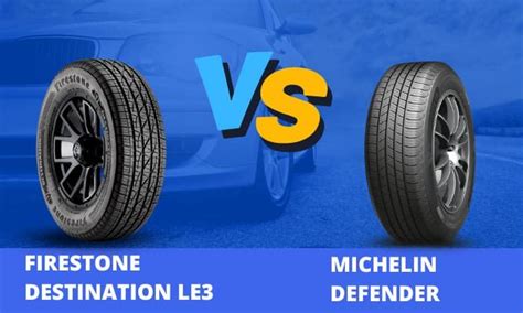 Firestone Destination Le3 Vs Michelin Defender Comparison