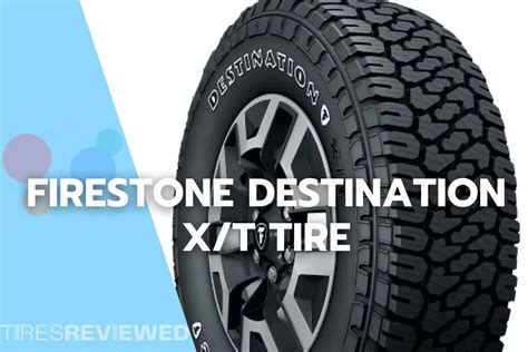 Firestone Destination X T Tire Review Tires Reviewed