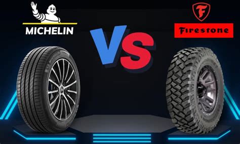 Firestone Vs Michelin Tires Which Is Better Tire Brand