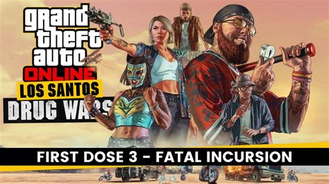 First Dose 3 Fatal Incursion First Dose Los Santos Drug Wars Dlc Grand Theft Auto V