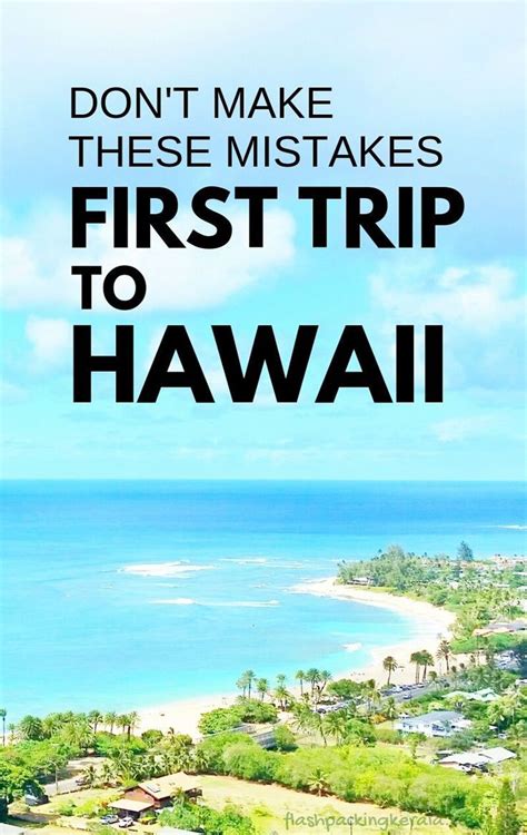 First Time Trip To Hawaii Things Not To Do Oahu Maui Kauai Big