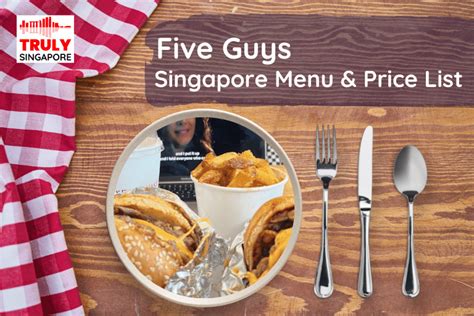 Five Guys Menu Price List December 2022 Truly Singapore