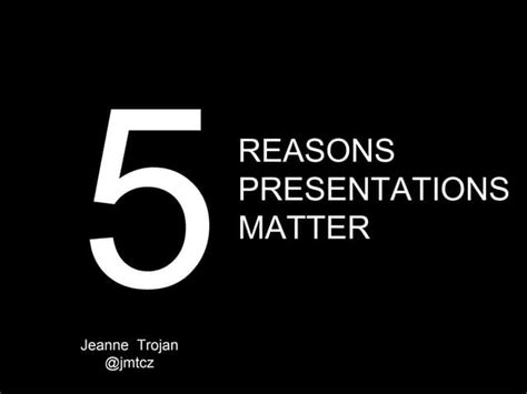 Five Reasons Presentations Matter