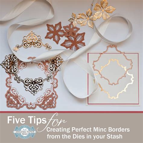 Five Tips For Creating Perfect Minc Borders From The Dies In Your Stash