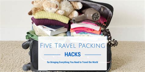 Five Travel Packing Hacks For Bringing Everything You Need To Travel