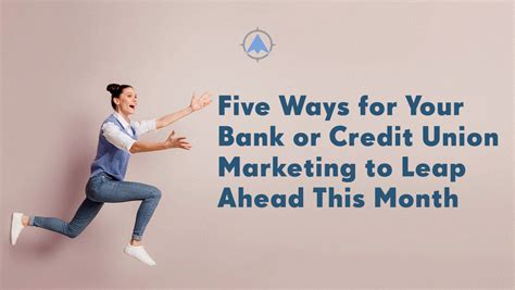 Five Ways For Your Community Bank Or Credit Union Marketing To Leap